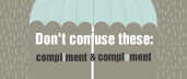 Don't Confuse These: Compliment & Complement