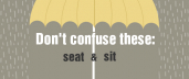 Don't Confuse These: Sit & Seat