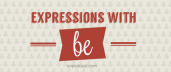 Expressions with 'BE'