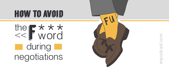 How to Avoid the F*** Word During Negotiations